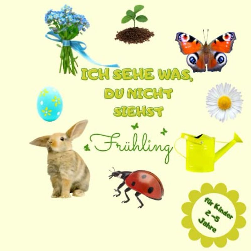 Ich sehe was du nicht siehst ABC: Frühling-Alphabet von A bis Z, für Kinder 2 -5 Jahre