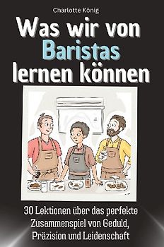 Was wir von Baristas lernen können