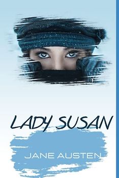 Lady Susan: Jane Austen Classic Novel Collection