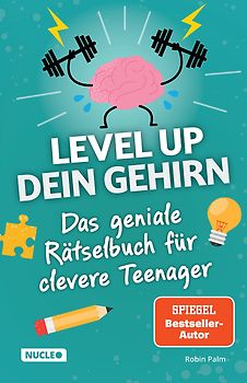 Das geniale Rätselbuch für clevere Teenager – Level up dein Gehirn