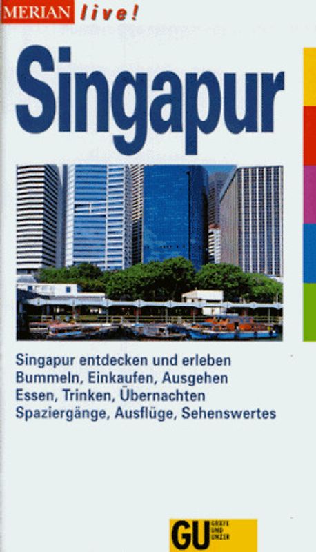 Singapur. Singapur entdecken und erleben. Bummeln, Einkaufen, Ausgehen. Essen, Trinken, Übernachten. Spaziergänge, Ausflüge, Sehenswertes