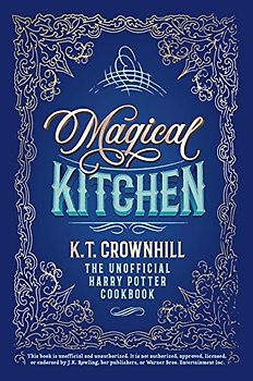 Magical Kitchen: The Unofficial Harry Potter Cookbook