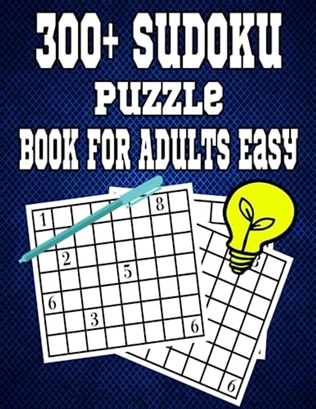 300+ Sudoku Puzzle Book for Adults Easy: Easy & Medium Difficulty Levels. Best Activity Game for Beginners
