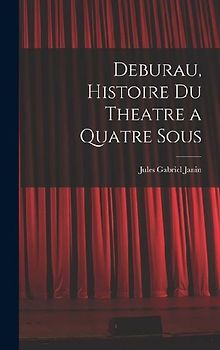 Deburau, Histoire du Theatre a Quatre Sous
