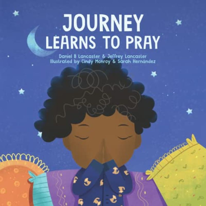 Journey Learns to Pray: A Children’s Book About Jesus and Prayer (Powerful Kids in the War Room)