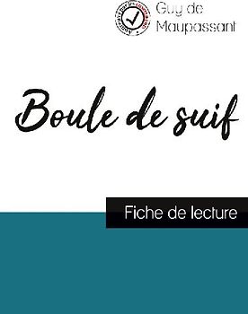 Boule de suif de Maupassant (fiche de lecture et analyse complète de l'oeuvre)
