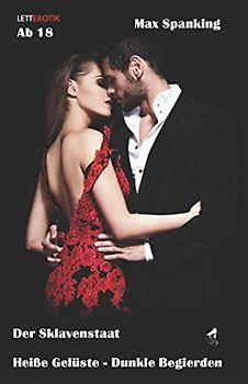 Der Sklavenstaat: Heiße Gelüste - Dunkle Begierden