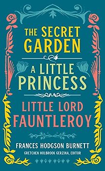 Frances Hodgson Burnett: The Secret Garden, a Little Princess, Little Lord Fauntleroy (Loa #323)