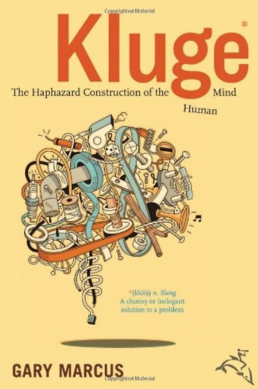 Kluge: The Haphazard Construction of the Human Mind - Marcus, Gary