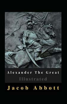 Alexander The Great Illustrated