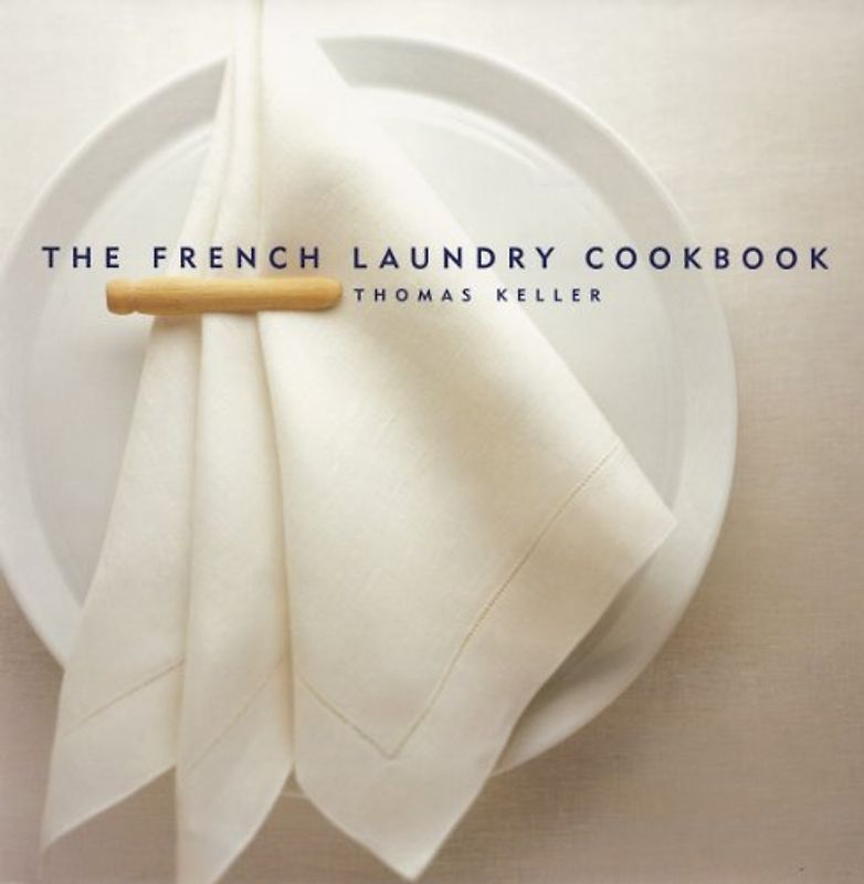 The French Laundry Cookbook - Thomas Keller