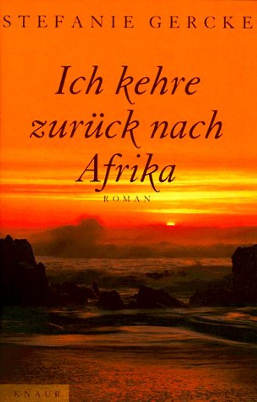 Ich kehre zurück nach Afrika. Roman