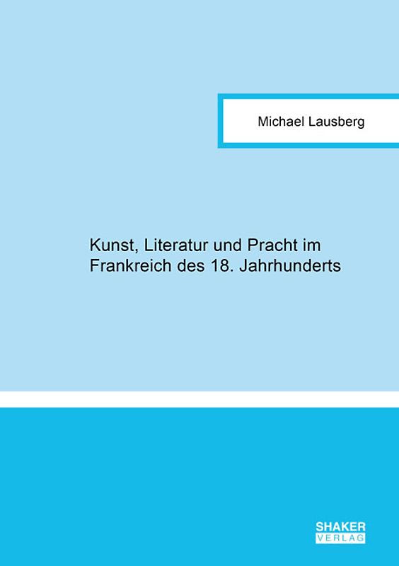 Kunst, Literatur und Pracht im Frankreich des 18. Jahrhunderts