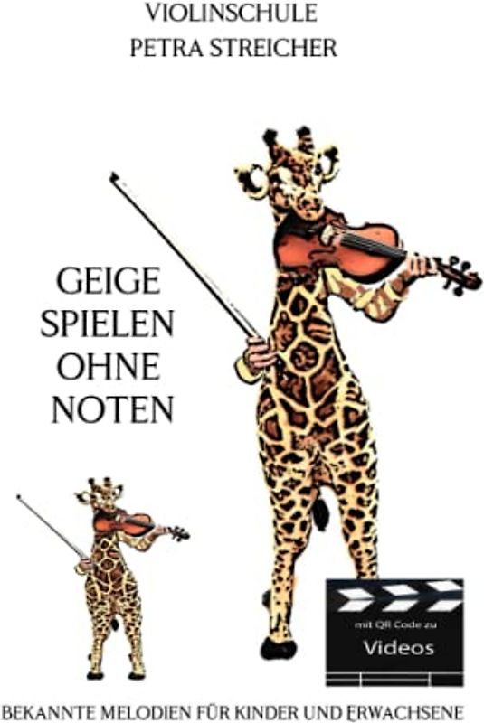 Violinschule Petra Streicher, Geige spielen ohne Noten: Bekannte Melodien für Kinder und Erwachsene