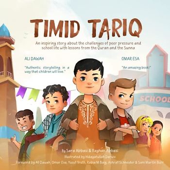 Timid Tariq: An inspiring story about the challenges of peer pressure and school life with lessons from the Quran and the Sunna