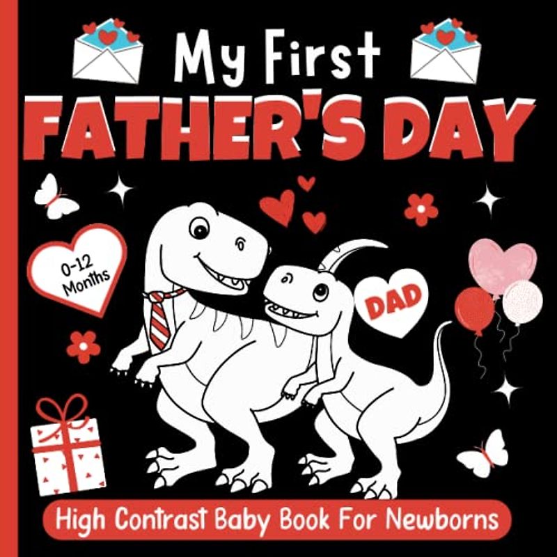 My First Father's Day High Contrast Baby Book For Newborns 0-12 Months: Black and White FATHER'S DAY Images Patterns to Develop Your Babies Eyesight | ... Gift(High Contrast Baby Books for Infants)