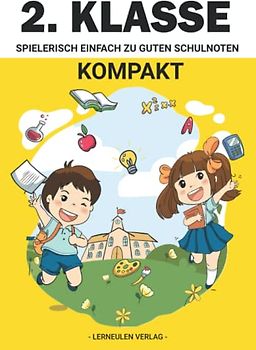 2. Klasse Kompakt: Spielerisch einfach zu guten Schulnoten - Mathe, Deutsch, Sachkunde, Diktate, Lesen, Schreiben, Rechnen und Konzentrationsübungen ... (Kunsteulen & Lerneulen Verlag, Band 9)