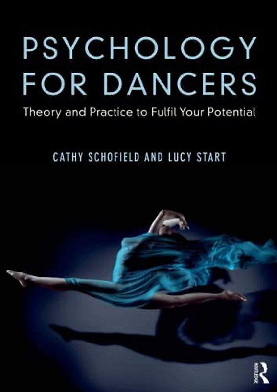 Psychology for Dancers: Theory and Practice to Fulfil Your Potential