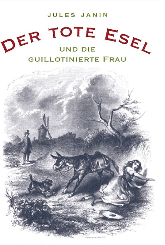 Der tote Esel und die guillotinierte Frau