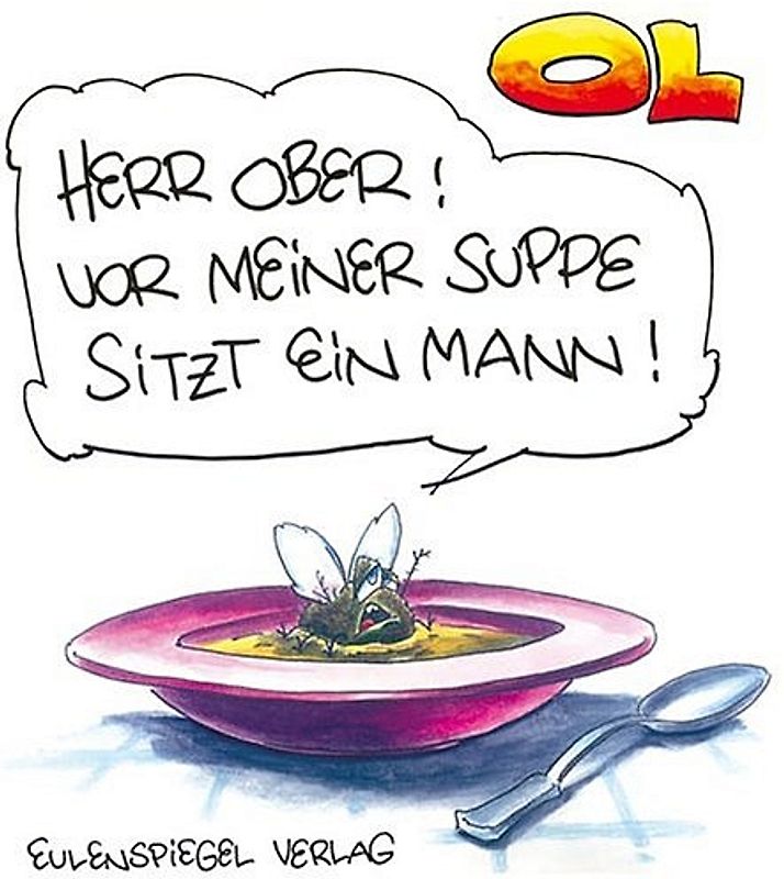 Herr Ober! Vor meiner Suppe sitzt ein Mann!