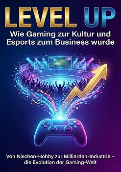 Level Up: Wie Gaming zur Kultur und Esports zum Business wurde