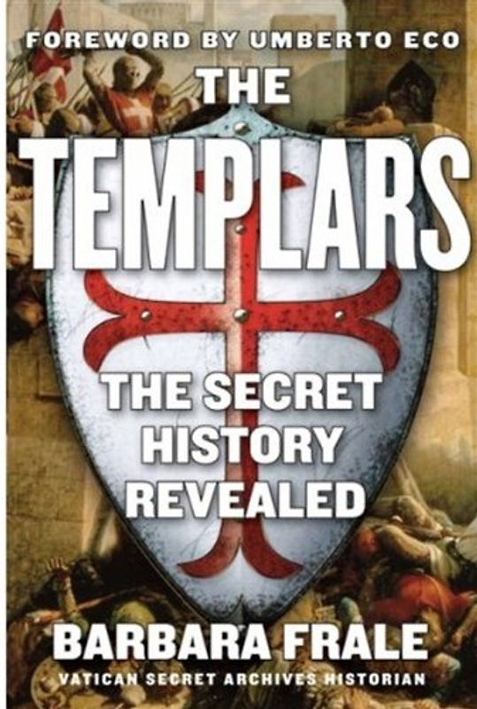 The Templars: The Secret History Revealed