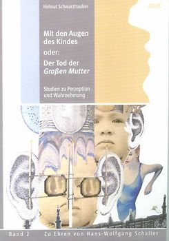 Mit den Augen des Kindes oder: Der Tod der "Grossen Mutter" - Studien zu Perzeption und Wahrnehmung