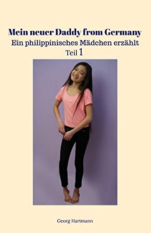 Mein neuer Daddy from Germany: Ein philippinisches Mädchen erzählt