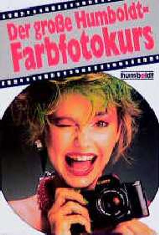Der grosse Humboldt-Farbfotokurs