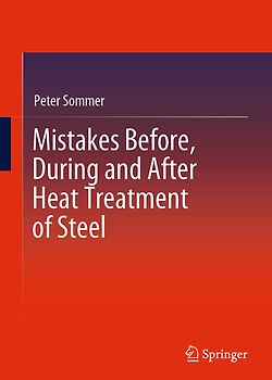 Mistakes Before, During and After Heat Treatment of Steel