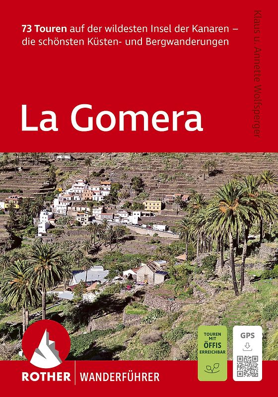 ROTHER Wanderführer La Gomera. 73 Touren auf der wildesten Insel der Kanaren - die schönsten Küsten- und Bergwanderungen