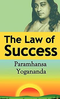 The Law of Success: Using the Power of Spirit to Create Health, Prosperity, and Happiness