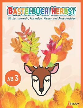 Bastelbuch Herbst: Herbst basteln für Kinder ab 3 Jahren mit 50 Bastelideen zum Herbstbasteln - Blätter sammeln, Ausmalen, Kleben und Ausschneiden als Bastelvorlagen Geschenk für Mädchen und Jungen