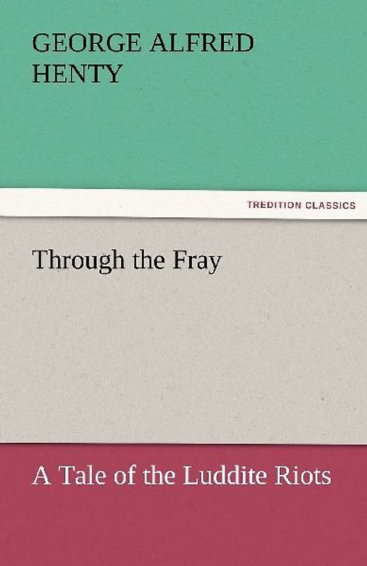 Through the Fray A Tale of the Luddite Riots