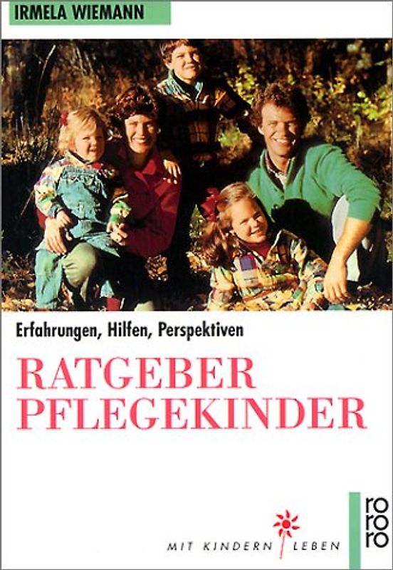 Ratgeber Pflegekinder. Erfahrungen, Hilfen, Perspektiven