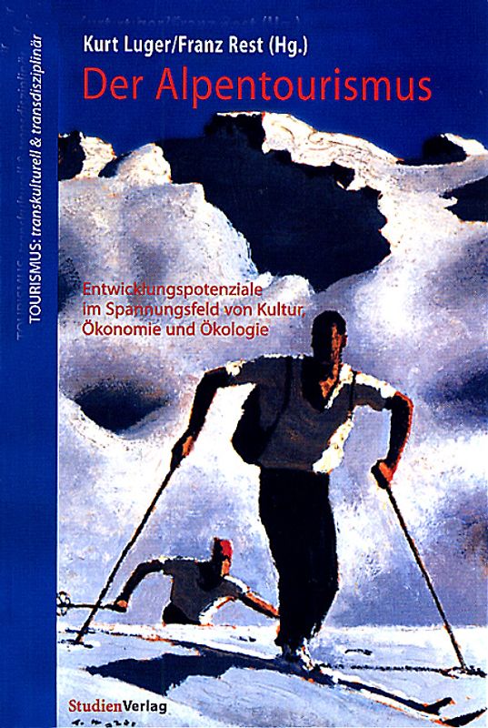 Der Alpentourismus. Entwicklungspotentiale im Spannungsfeld von Kultur, Ökonomie und Ökologie