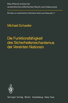 Die Funktionsfähigkeit des Sicherheitsmechanismus der Vereinten Nationen / The Functional Effectiveness of the Security Mechanisms of the United Nations
