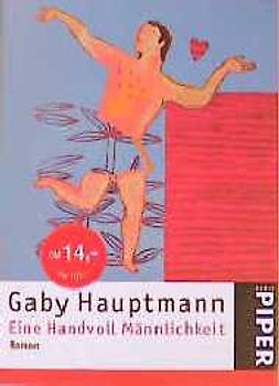 Eine Handvoll Männlichkeit. Roman