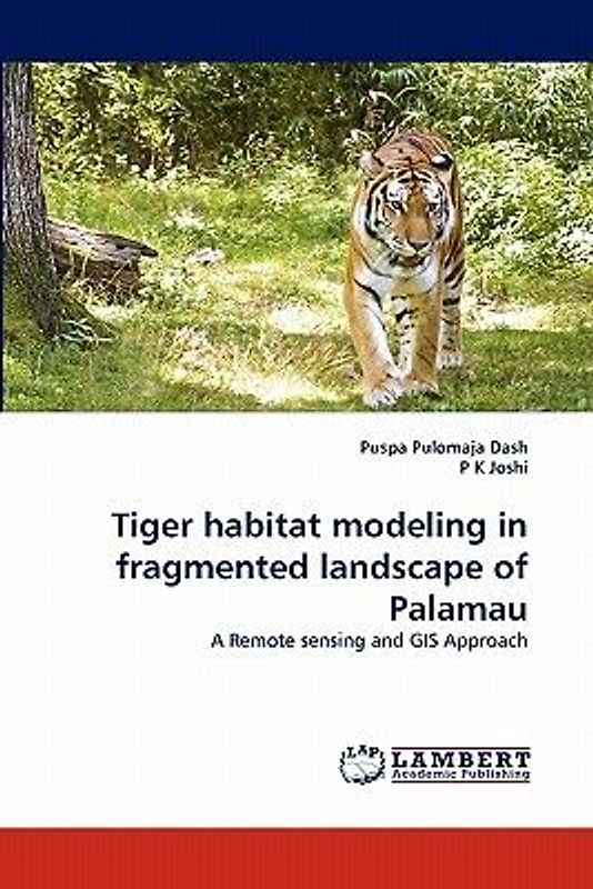 Tiger habitat modeling in fragmented landscape of Palamau