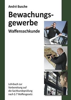 Waffensachkunde für Mitarbeiter im Bewachungsgewerbe