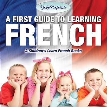 A First Guide to Learning French | A Children's Learn French Books