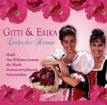 Gitti & Erika - Gitti & Erika-Heimat Deine