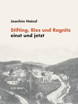 Stifting, Ries und Ragnitz einst und jetzt.