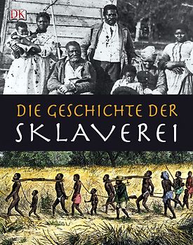 Die Geschichte der Sklaverei
