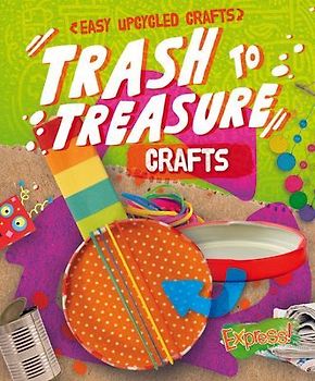 Trash to Treasure Crafts