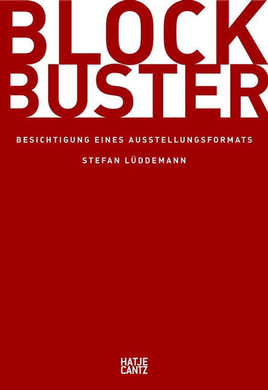 Blockbuster. Besichtigung eines Ausstellungsformats