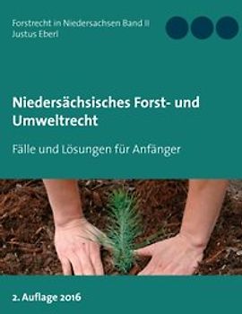 Niedersächsisches Forst- und Umweltrecht. Fälle und Lösungen für Anfänger