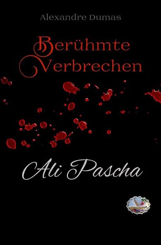 Berühmte Verbrechen / Ali Pascha (Erstmalig in Deutsch)
