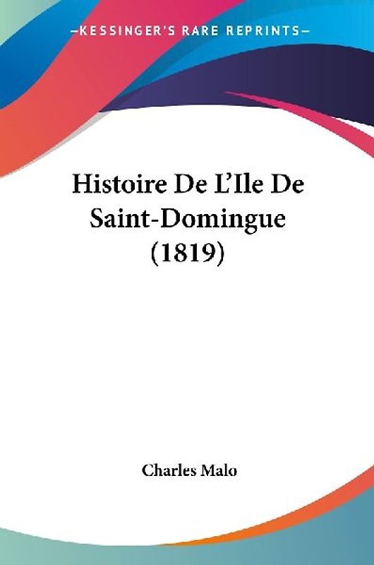 Histoire De L'Ile De Saint-Domingue (1819)