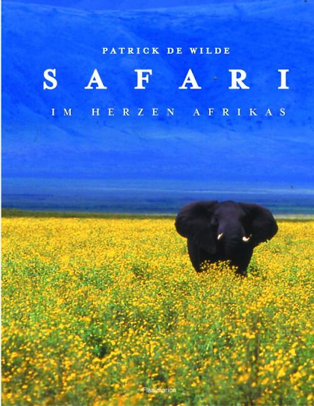 Safari. Im Herzen Afrikas